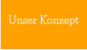 Unser Konzept